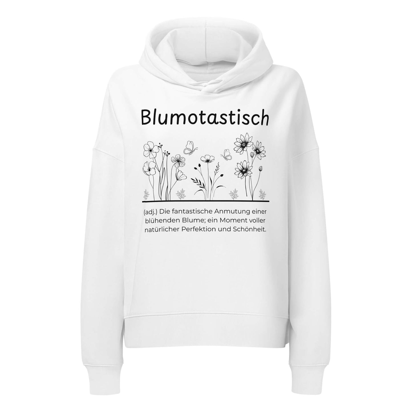 Blumotastisch Damen Hoodie in White – schwarzer Aufdruck, Bio-Baumwolle, femininer Schnitt – Wortstolz