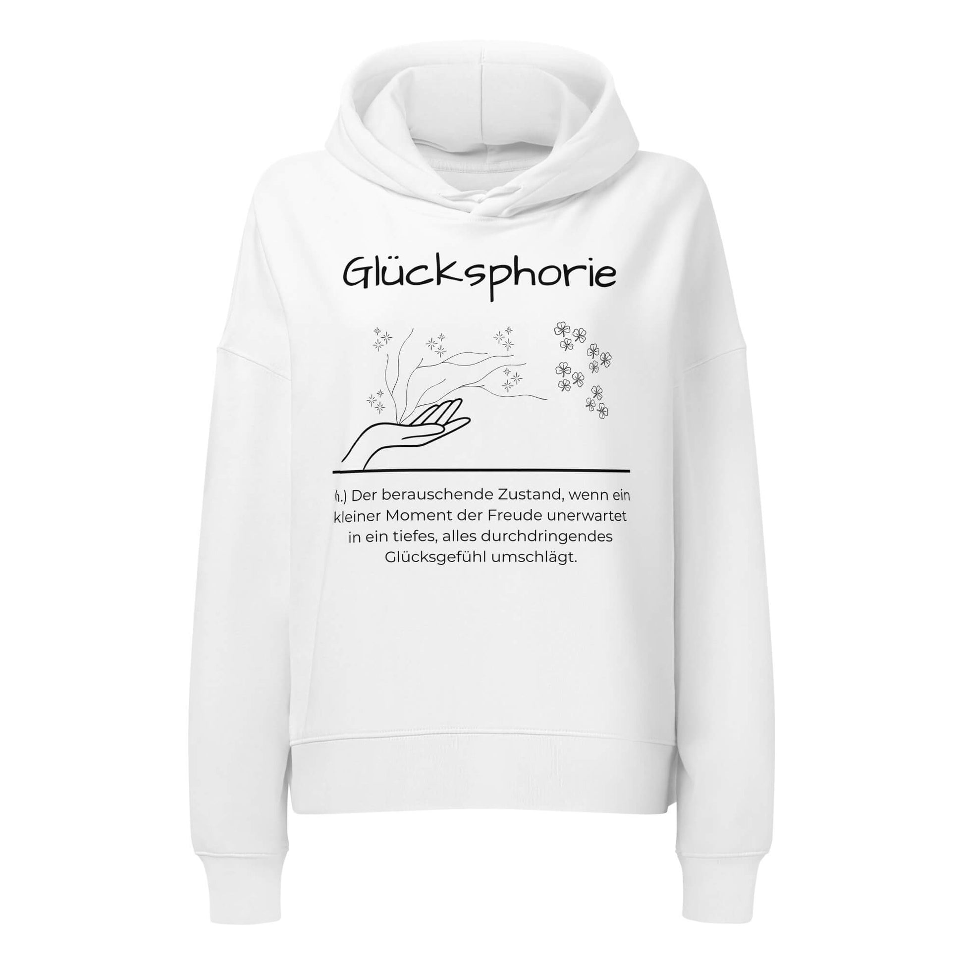 Glücksphorie Damen Hoodie in White – schwarzer Aufdruck, Bio-Baumwolle, femininer Schnitt – Wortstolz