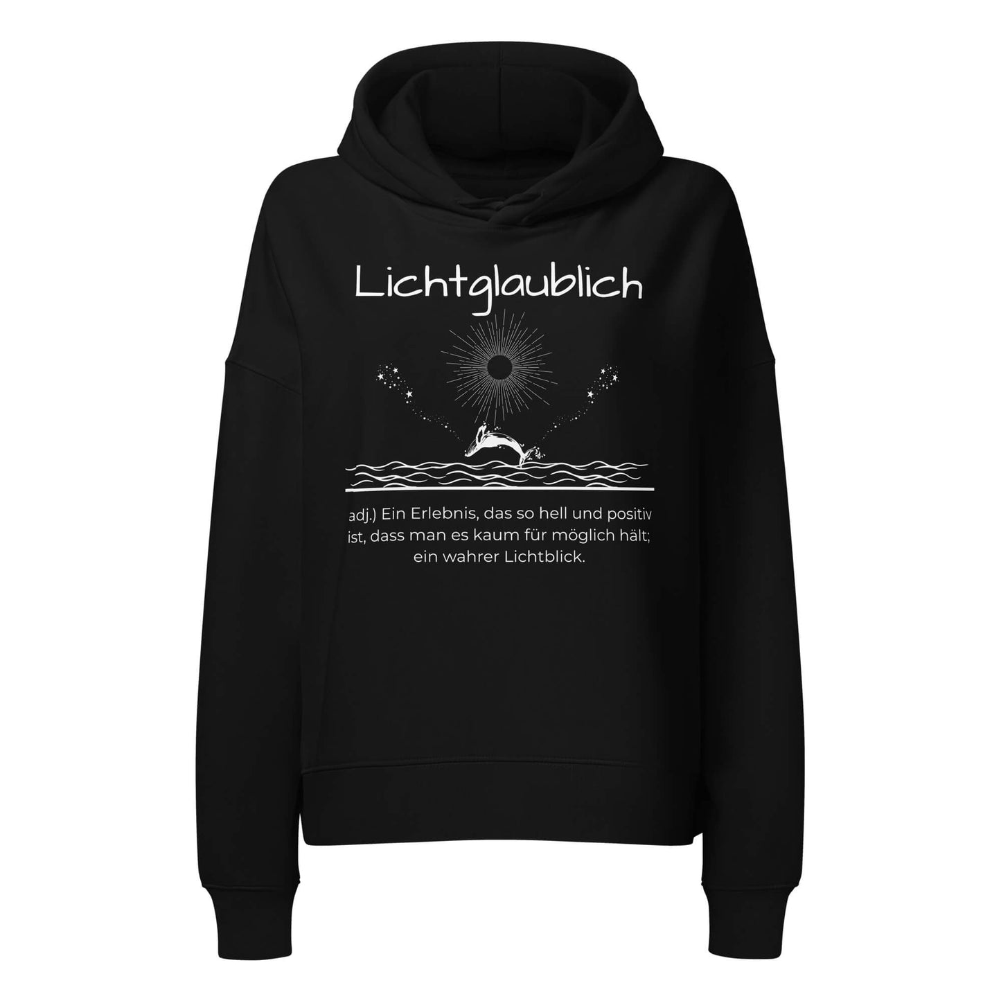 Lichtglaublich Damen Hoodie in Black – weißer Aufdruck, Bio-Baumwolle, femininer Schnitt – Wortstolz