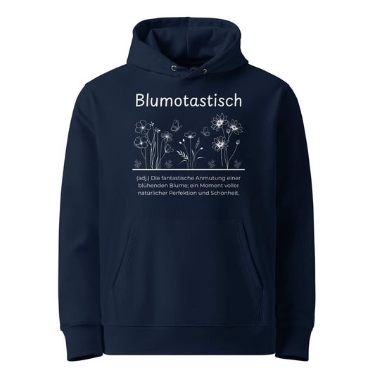 Hoodie mit Spruch - Blumotastisch Kapuzenpullover in Marineblau aus Bio-Baumwolle - Premium Edition - Frontansicht mit weißem Print