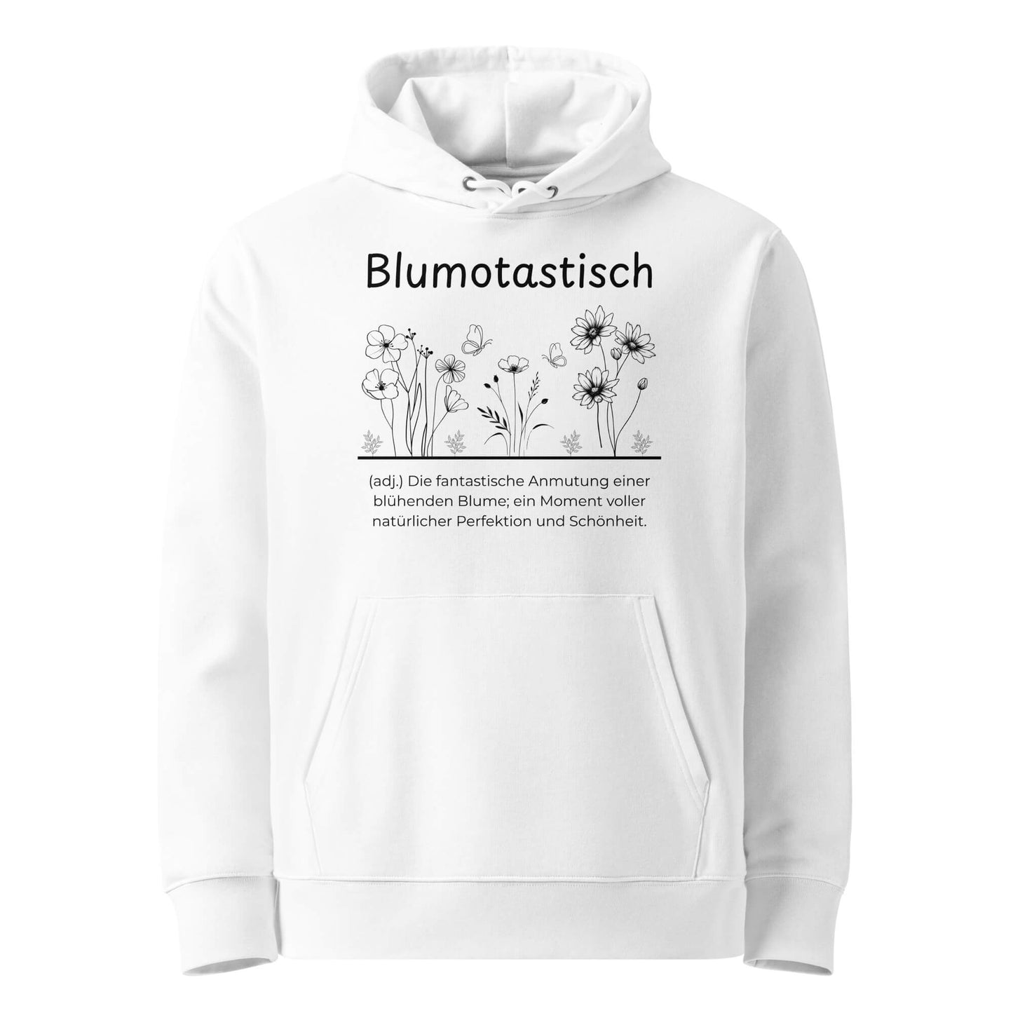 Hoodie mit Spruch - Blumotastisch Kapuzenpullover in Weiß aus Bio-Baumwolle - Premium Edition - Frontansicht mit schwarzem Print