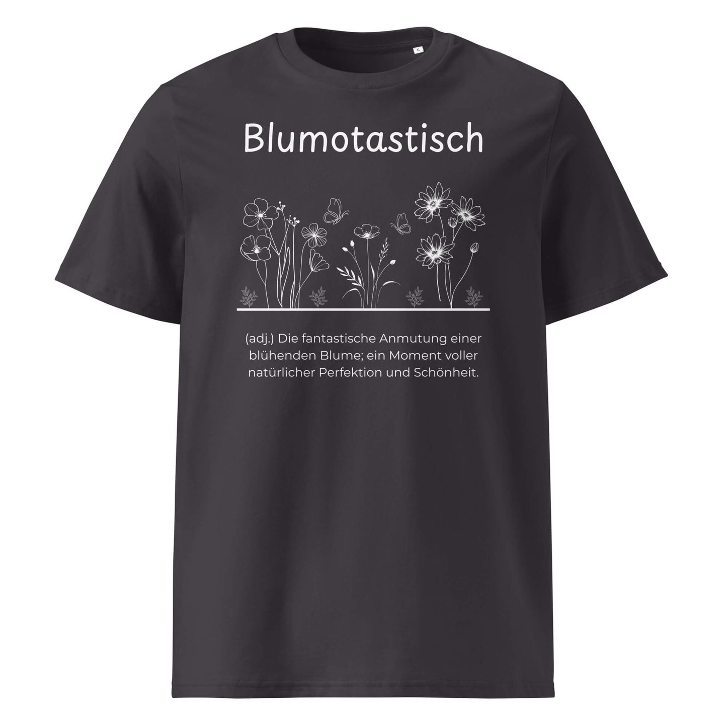Blumotastisch Premium T-Shirt in Anthracite aus Bio-Baumwolle - neues Wort für Perfektion und Schönheit - Front - Wortstolz Design