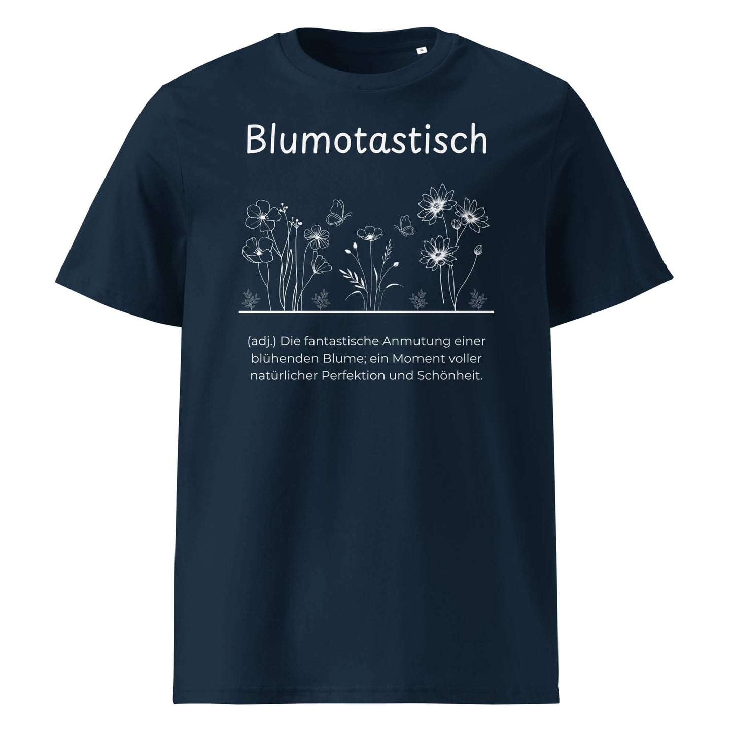Blumotastisch Premium T-Shirt in Marineblau aus Bio-Baumwolle - neues Wort für Perfektion und Schönheit - Front - Wortstolz Design