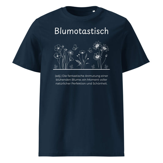 Blumotastisch Premium T-Shirt in Marineblau aus Bio-Baumwolle - neues Wort für Perfektion und Schönheit - Front - Wortstolz Design