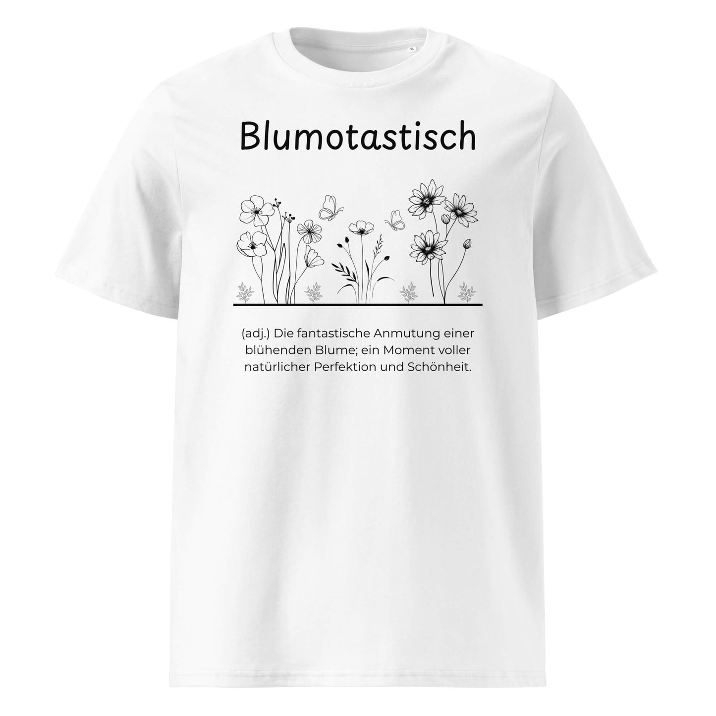 Blumotastisch Premium T-Shirt in Weiß aus Bio-Baumwolle - neues Wort für Perfektion und Schönheit - Front - Wortstolz Design