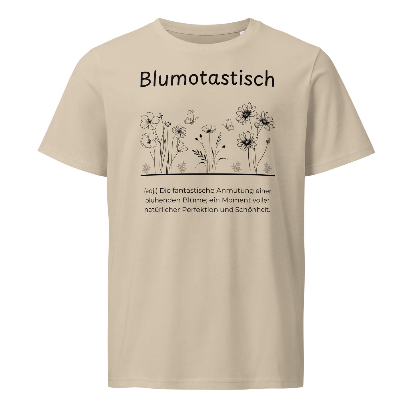 Blumotastisch T-Shirt in Desert Dust aus Bio-Baumwolle - neues Wort für Perfektion und Schönheit - Front - Wortstolz Design