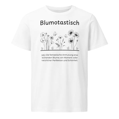 Blumotastisch T-Shirt in Weiß aus Bio-Baumwolle - neues Wort für Perfektion und Schönheit - Front - Wortstolz Design