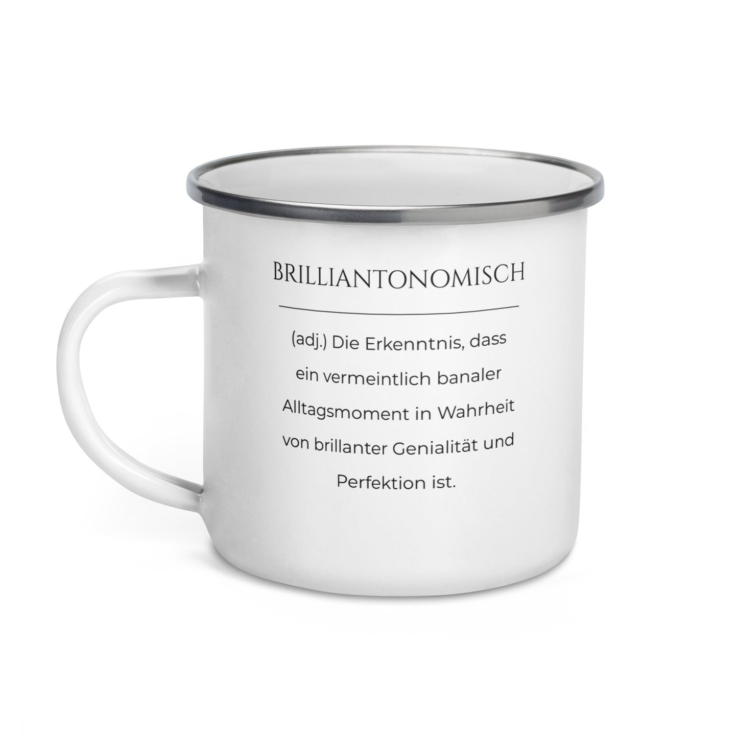 Brilliantonomisch Emailletasse in Weiß - neues Wort für Genialität und Perfektion - Front mit Henkel links - Wortstolz Design