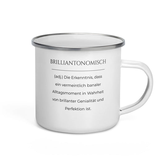 Brilliantonomisch Emailletasse in Weiß - neues Wort für Genialität und Perfektion - Front mit Henkel rechts - Wortstolz Design