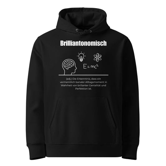 Hoodie mit Spruch - Brilliantonomisch Kapuzenpullover in Schwarz aus Bio-Baumwolle - Premium Edition - Frontansicht mit weißem Print