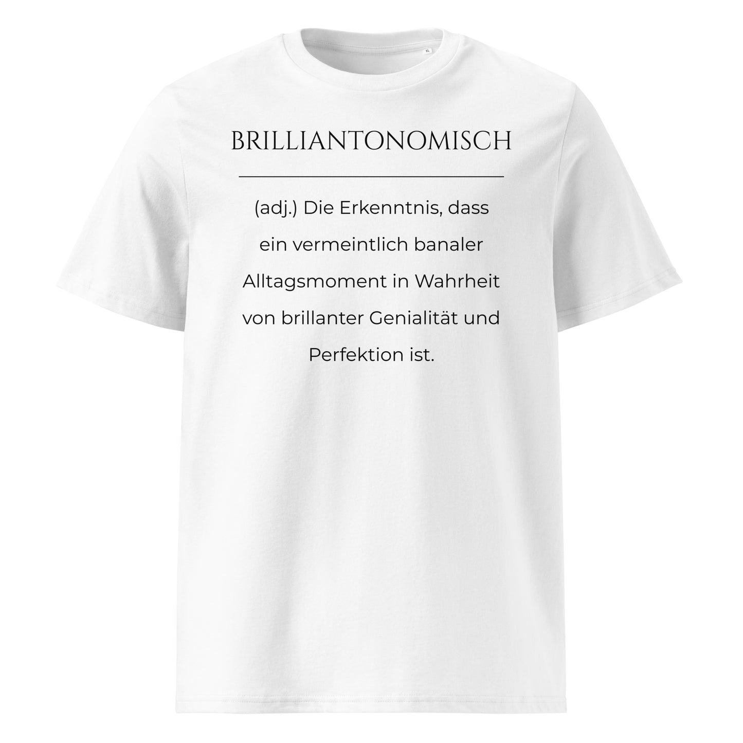 Brilliantonomisch Premium T-Shirt in Weiß aus Bio-Baumwolle - neues Wort für Genialität und Perfektion - Front - Wortstolz Design