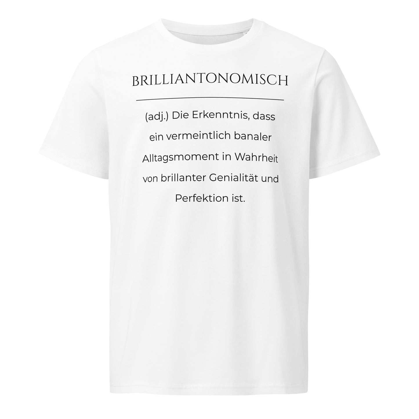 Brilliantonomisch T-Shirt in Weiß aus Bio-Baumwolle - neues Wort für Genialität und Perfektion - Front - Wortstolz Design