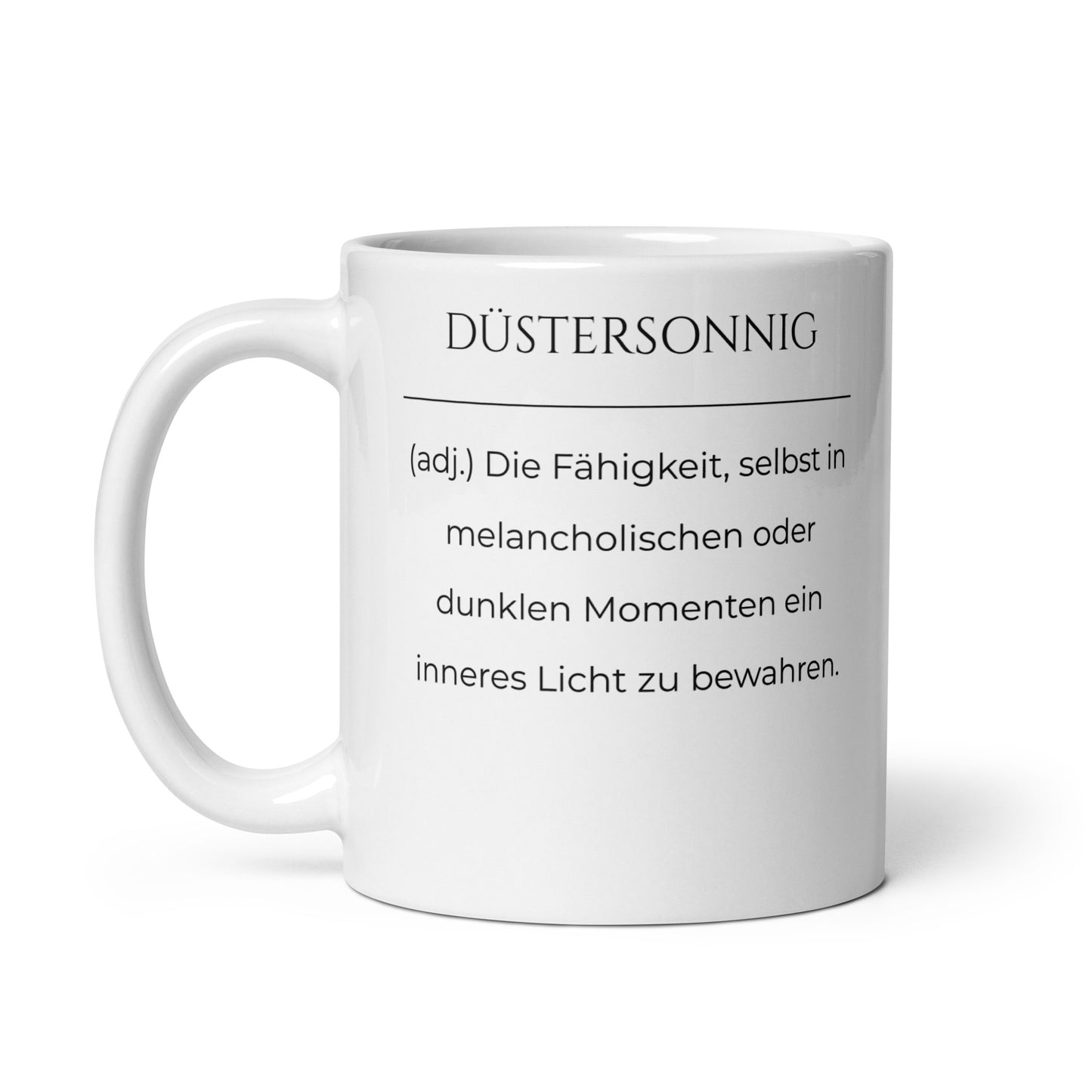 Düstersonnig Keramiktasse in Weiß - neues Wort für Dunkelheit und inneres Licht - Front mit Henkel links - Wortstolz Design