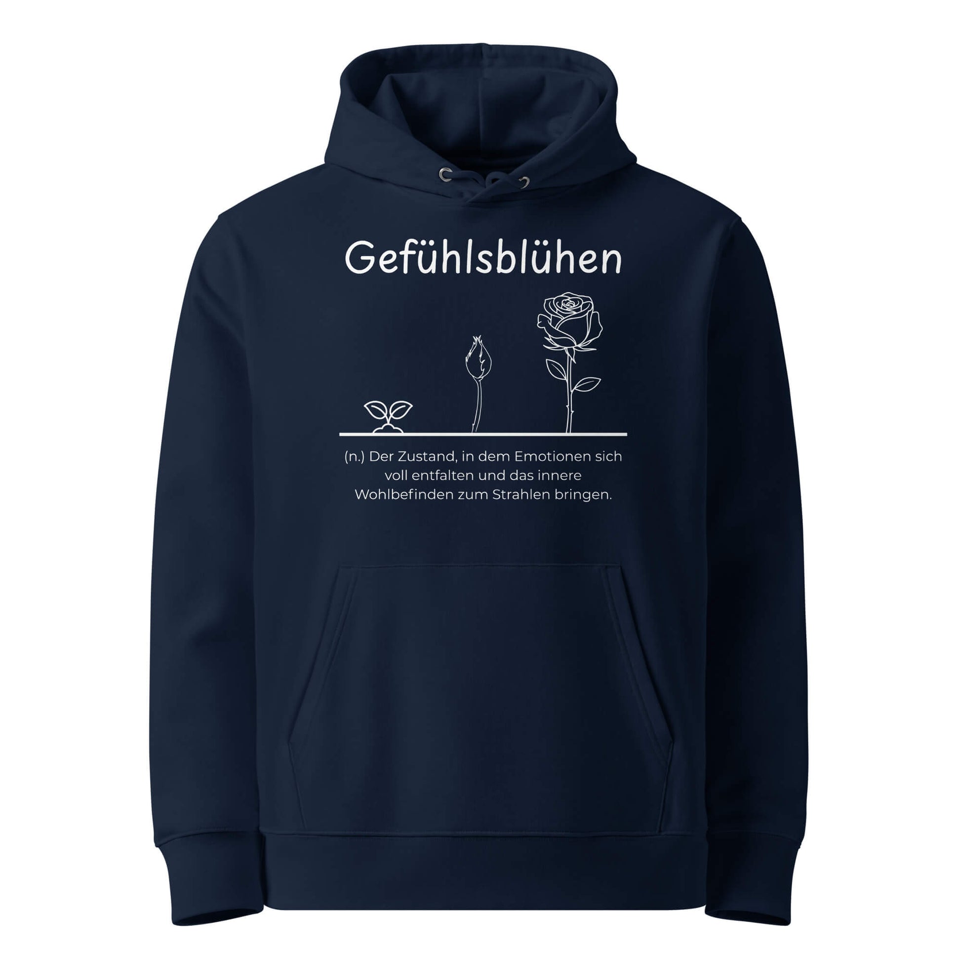 Hoodie mit Spruch - Gefühlsblühen Kapuzenpullover in Marineblau aus Bio-Baumwolle - Premium Edition - Frontansicht mit weißem Print