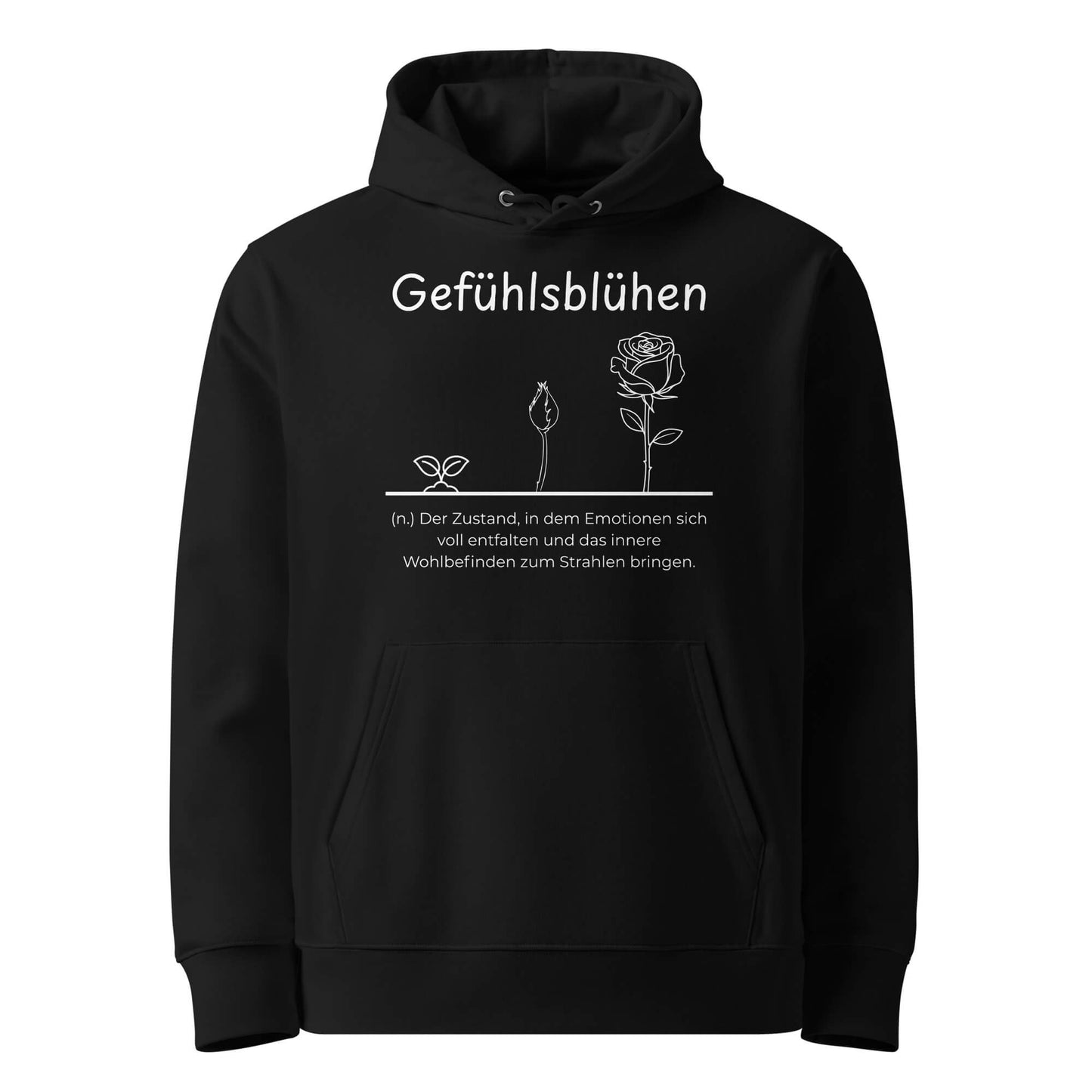 Hoodie mit Spruch - Gefühlsblühen Kapuzenpullover in Schwarz aus Bio-Baumwolle - Premium Edition - Frontansicht mit weißem Print