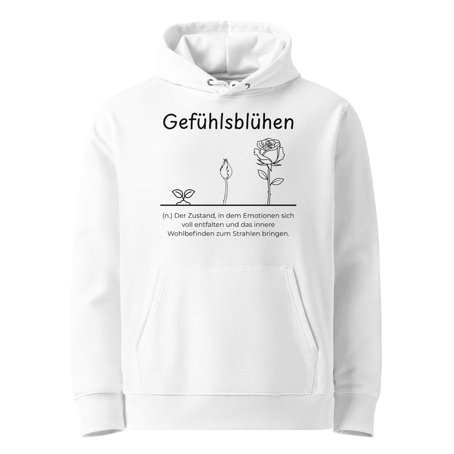 Hoodie mit Spruch - Gefühlsblühen Kapuzenpullover in Weiß aus Bio-Baumwolle - Premium Edition - Frontansicht mit schwarzem Print
