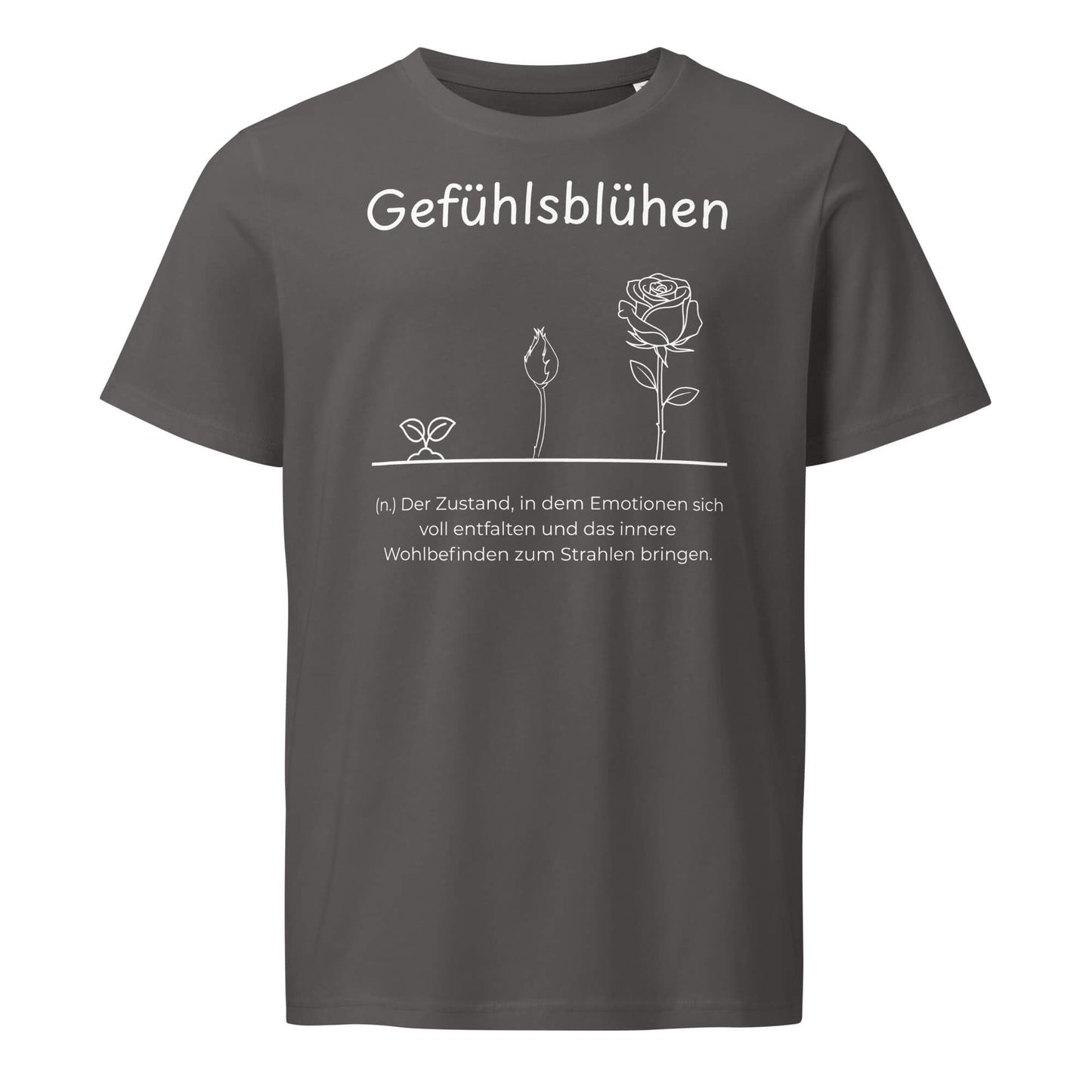 Gefühlsblühen T-Shirt in Anthracite aus Bio-Baumwolle - neues Wort für Emotionen und Wohlbefinden - Front - Wortstolz Design