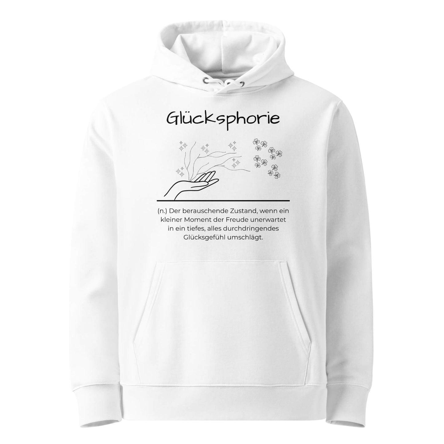 Hoodie mit Spruch - Glücksphorie Kapuzenpullover in Weiß aus Bio-Baumwolle - Premium Edition - Frontansicht mit schwarzem Print