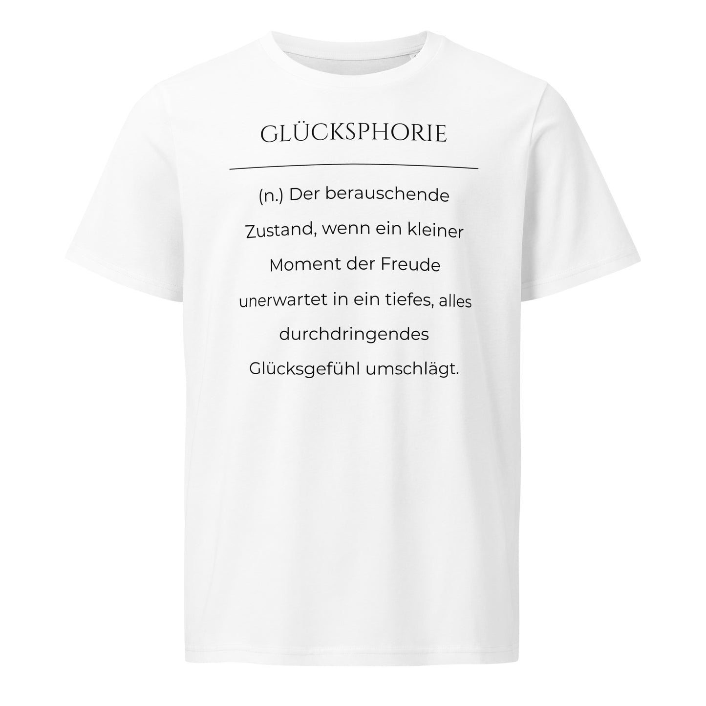 Glücksphorie T-Shirt in Weiß aus Bio-Baumwolle - neues Wort für Freude und Glück - Front - Wortstolz Design