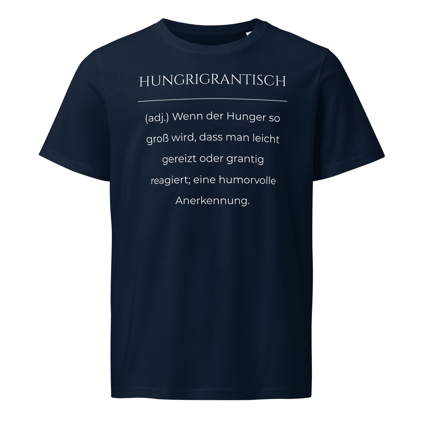 Hungrigrantisch T-Shirt in Marineblau aus Bio-Baumwolle - neues Wort für hungrig und grantig - Front - Wortstolz Design