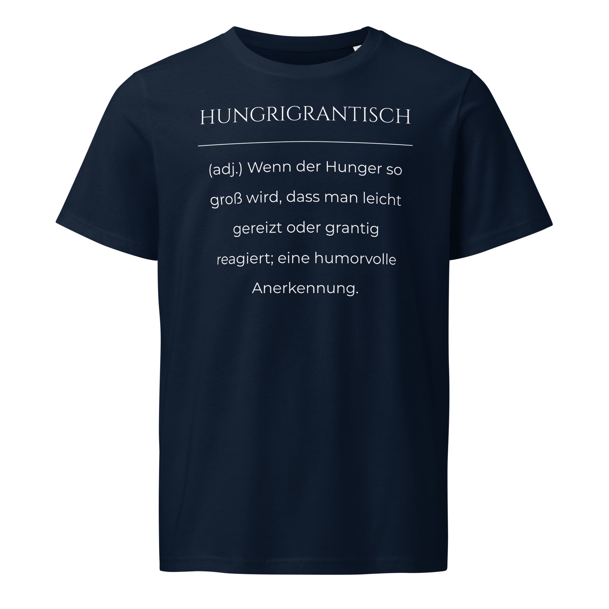 Hungrigrantisch T-Shirt in Marineblau aus Bio-Baumwolle - neues Wort für hungrig und grantig - Front - Wortstolz Design