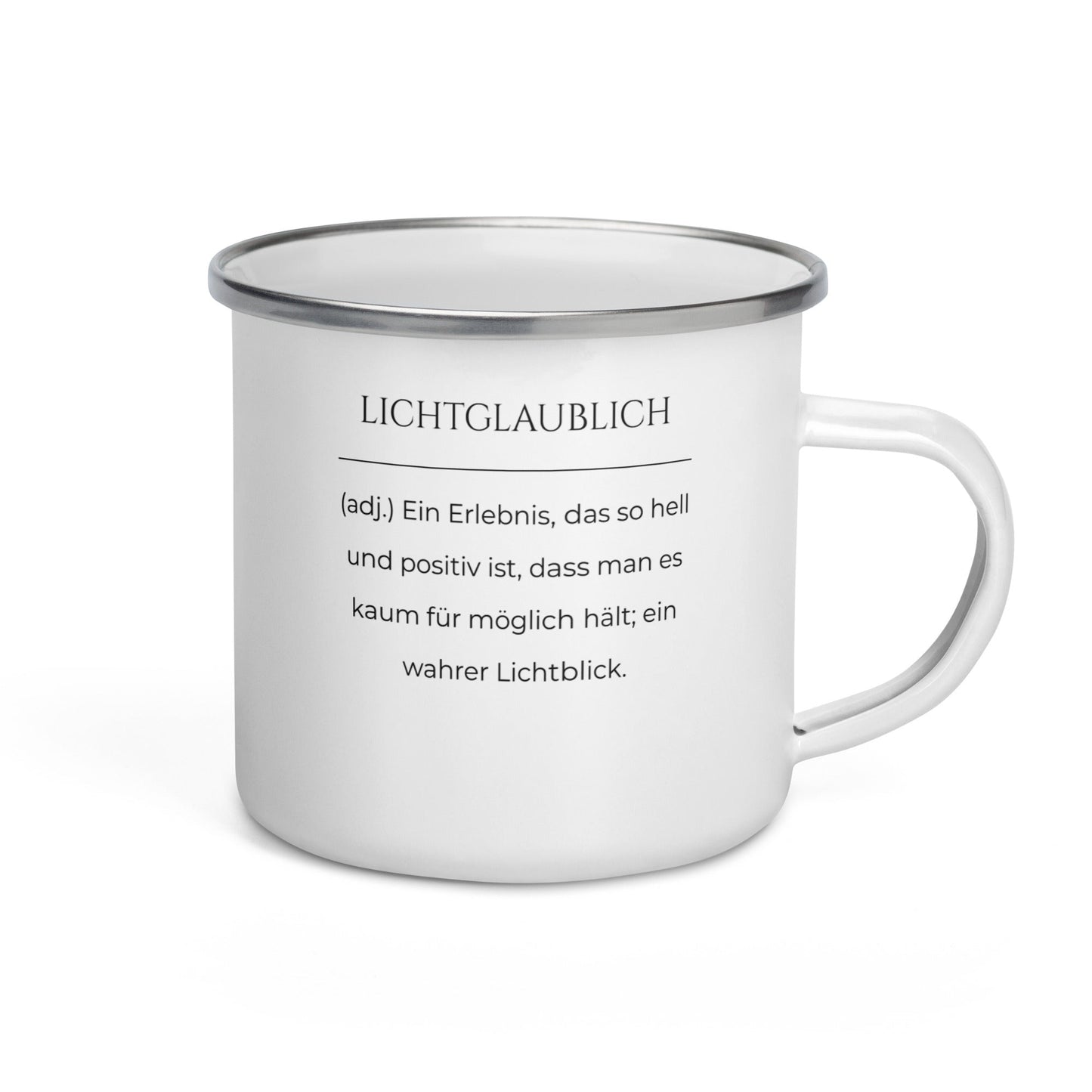 Lichtglaublich Emailletasse in Weiß - neues Wort für einen positiven Lichtblick - Front mit Henkel rechts - Wortstolz Design