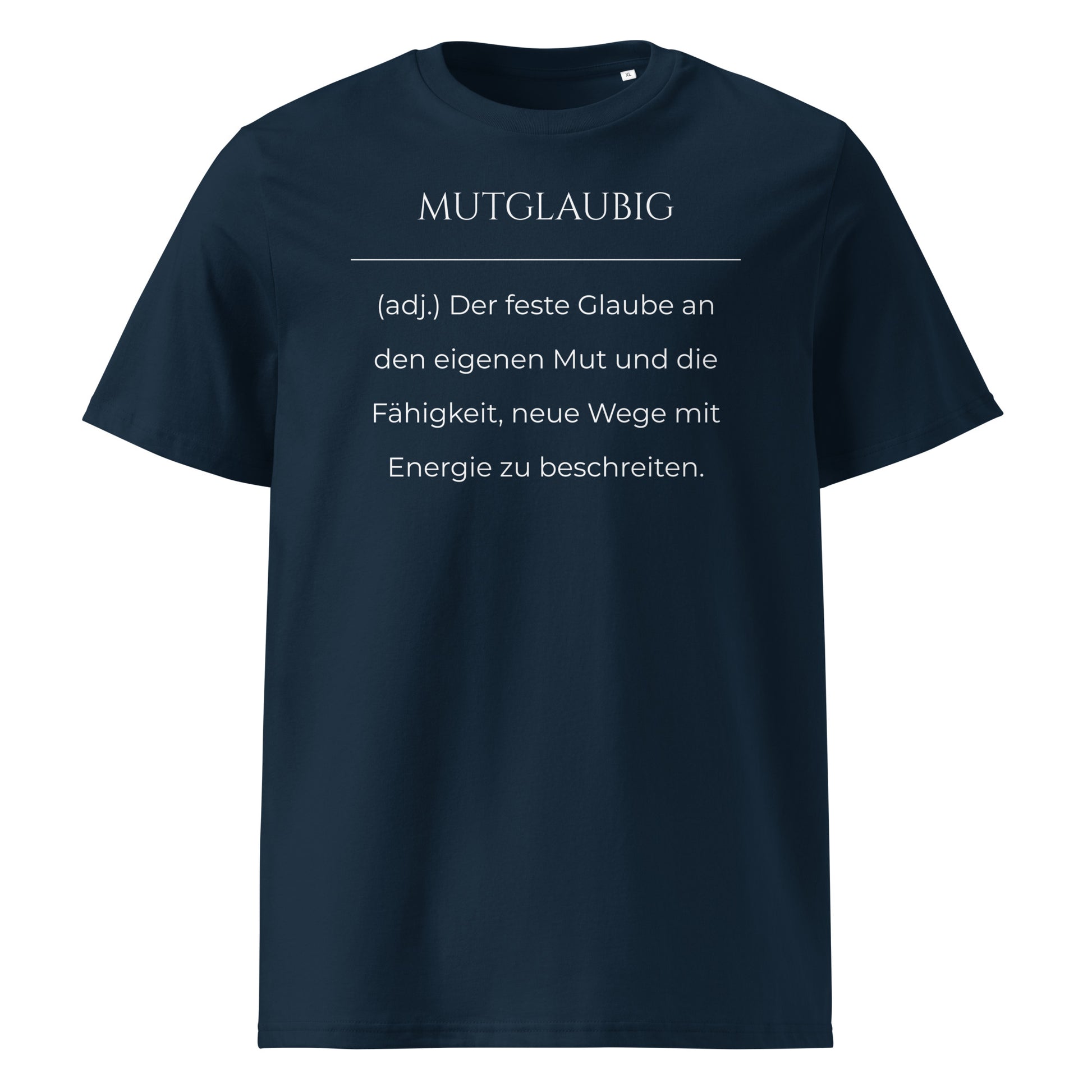Mutglaubig Premium T-Shirt in Marineblau aus Bio-Baumwolle - neues Wort für Mut und Fähigkeit - Front - Wortstolz Design