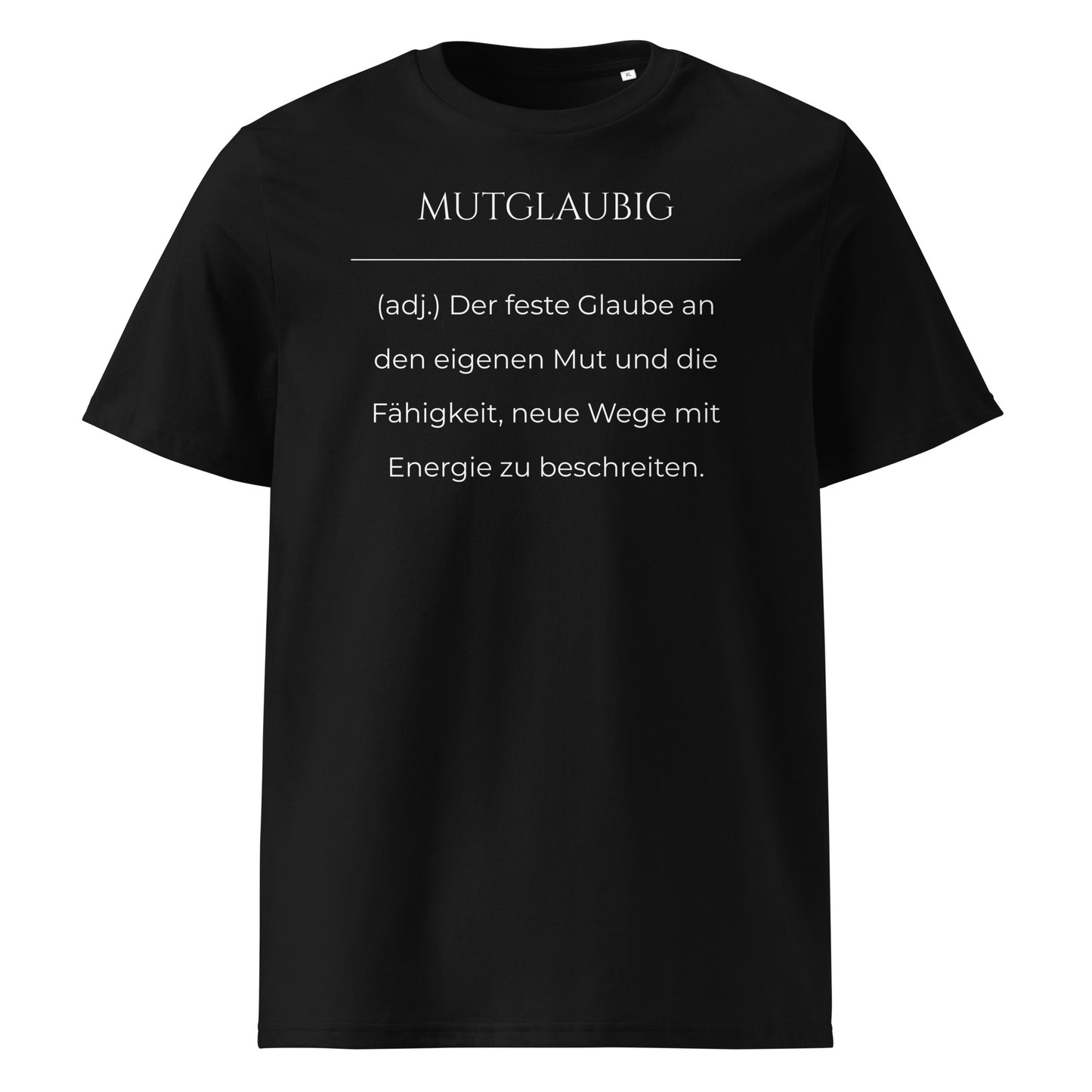 Mutglaubig Premium T-Shirt in Schwarz aus Bio-Baumwolle - neues Wort für Mut und Fähigkeit - Front - Wortstolz Design