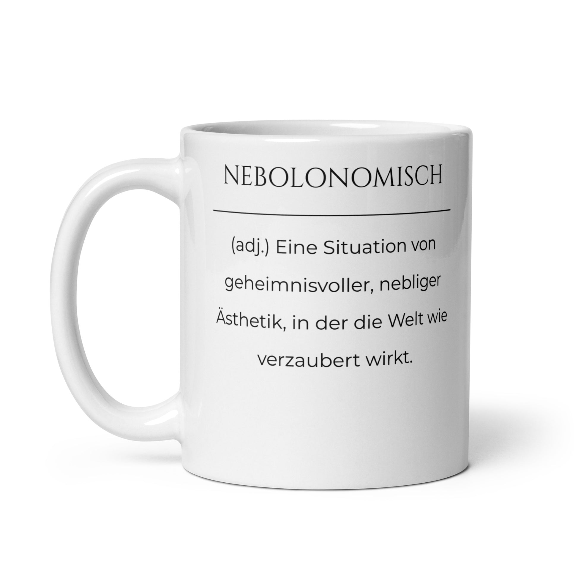 Nebolonomisch Keramiktasse in Weiß - neues Wort für eine geheimnisvolle Welt - Front mit Henkel links - Wortstolz Design