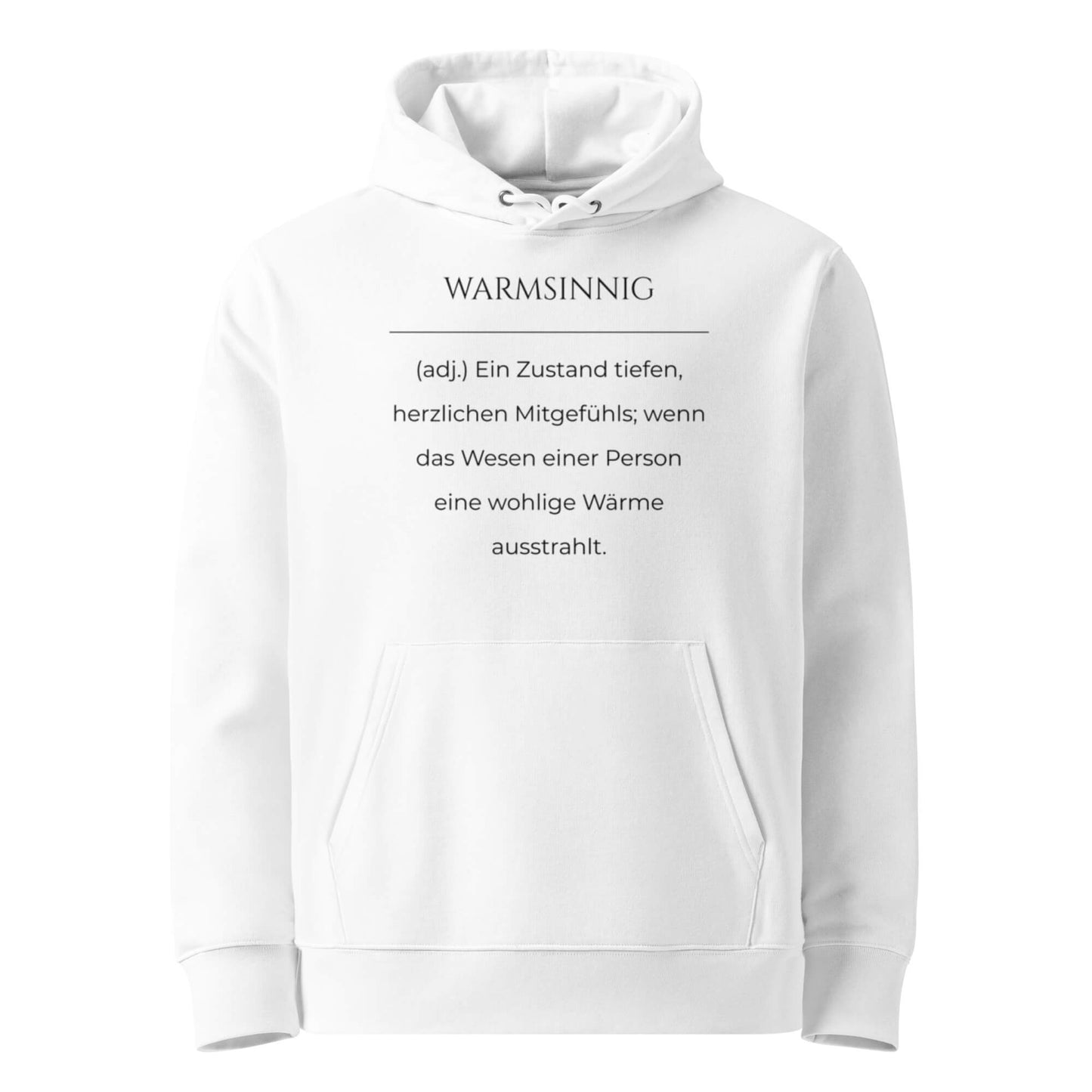Hoodie mit Spruch - Warmsinnig Kapuzenpullover in Weiß aus Bio-Baumwolle - Premium Edition - Frontansicht mit schwarzem Print