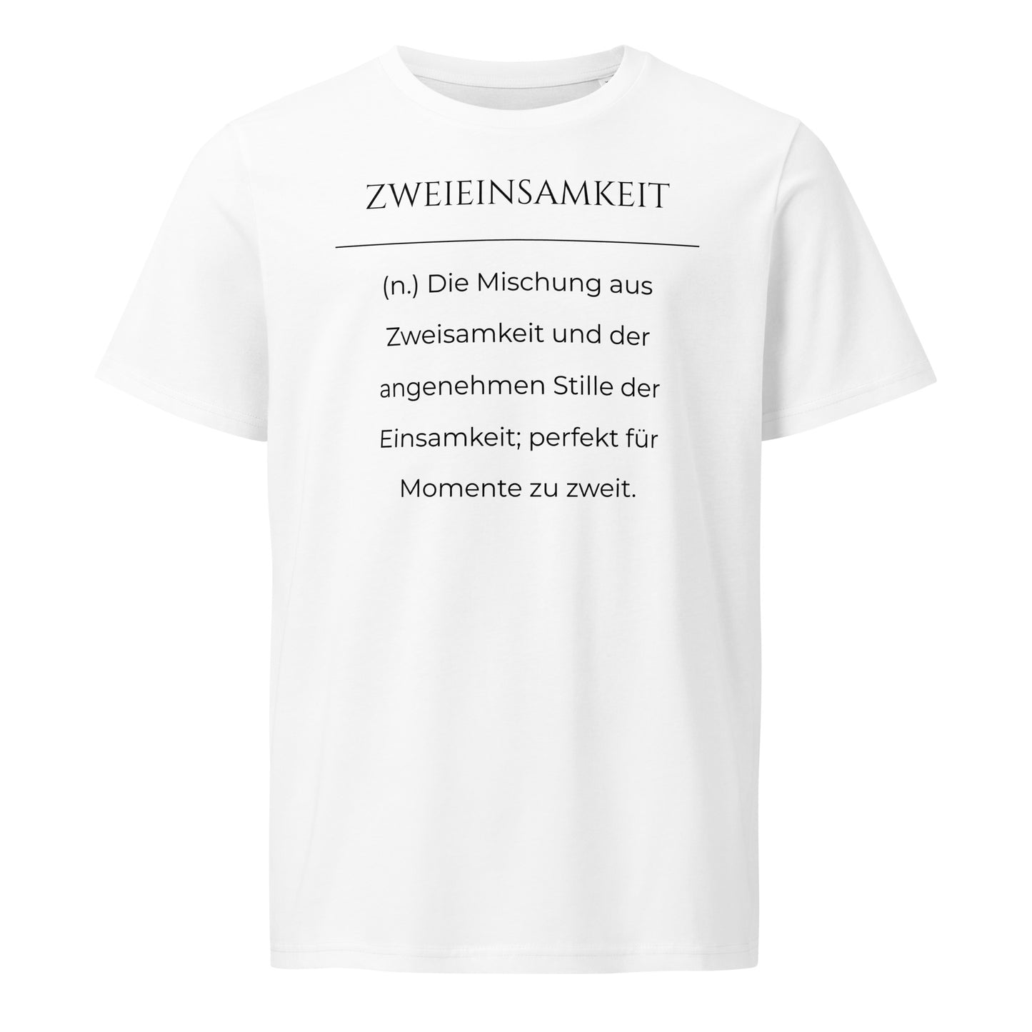 Zweieinsamkeit T-Shirt in Weiß aus Bio-Baumwolle - neues Wort für perfekte Momente zu zweit - Front - Wortstolz Design